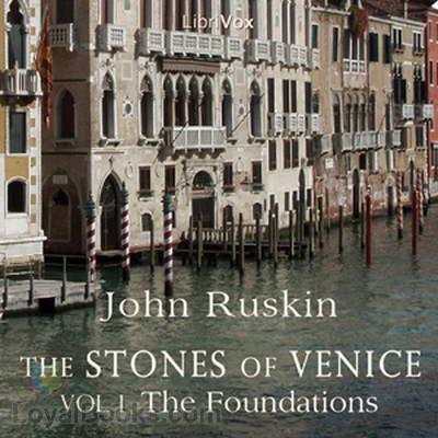 The Stones of Venice, volume 1