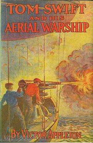 Tom Swift and His Aerial Warship, or, the Naval Terror of the Seas