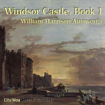 Windsor Castle, Book 1