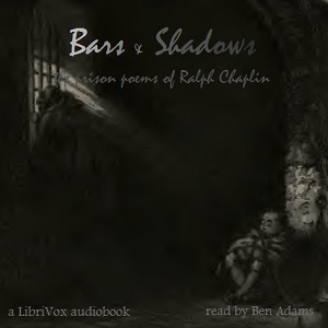 Bars and Shadows: The Prison Poems of Ralph Chaplin