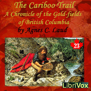 Chronicles of Canada Volume 23 - The Cariboo Trail: A Chronicle of the Gold-fields of British Columbia