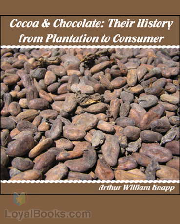 Cocoa and Chocolate: Their History from Plantation to Consumer