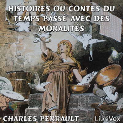 Histoires ou Contes du temps passé avec des moralités