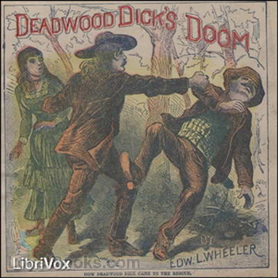 Deadwood Dick's Doom; or, Calamity Jane's Last Adventure