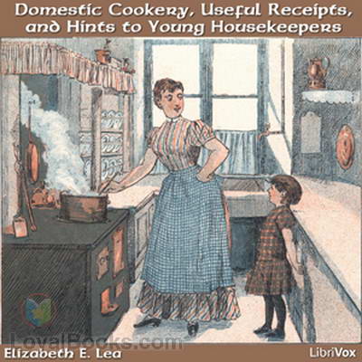 Domestic Cookery, Useful Receipts, and Hints to Young Housekeepers