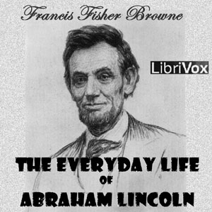 Every-day Life of Abraham Lincoln