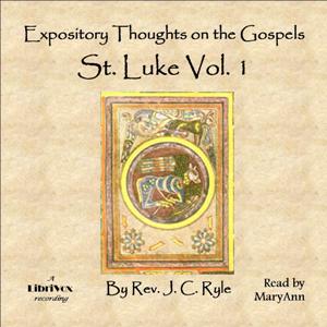 Expository Thoughts on the Gospels - St. Luke Vol. 1