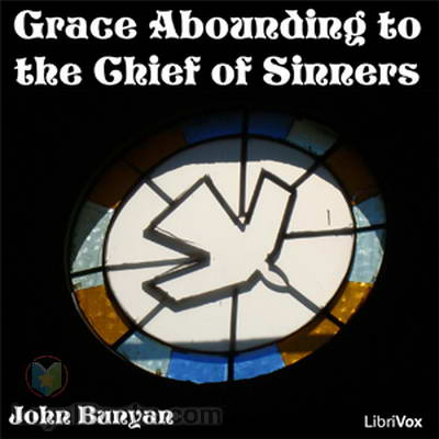 Grace Abounding to the Chief of Sinners