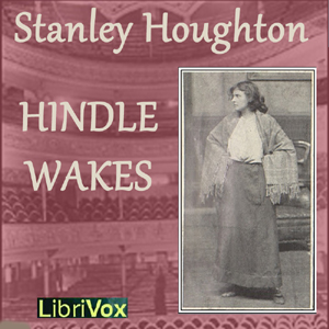 Hindle Wakes (with accompanying essay)