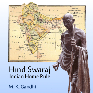 Hind Swaraj or Indian Home Rule