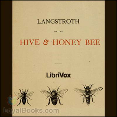 Langstroth on the Hive and the Honey-Bee