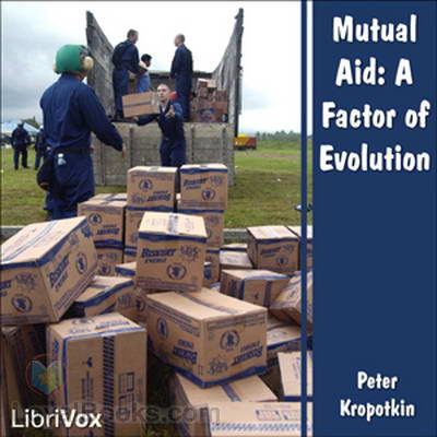 Mutual Aid: A Factor of Evolution