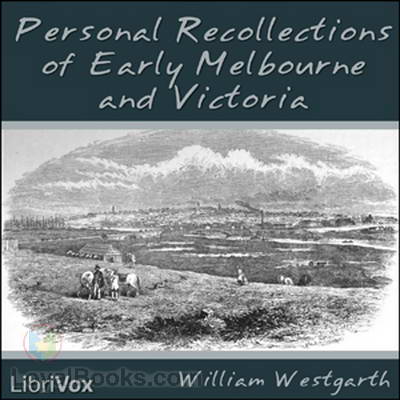 Personal Recollections of Early Melbourne and Victoria