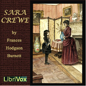 Sara Crewe: or, What Happened at Miss Minchin’s Boarding School (version 2)