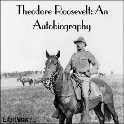 Theodore Roosevelt: An Autobiography