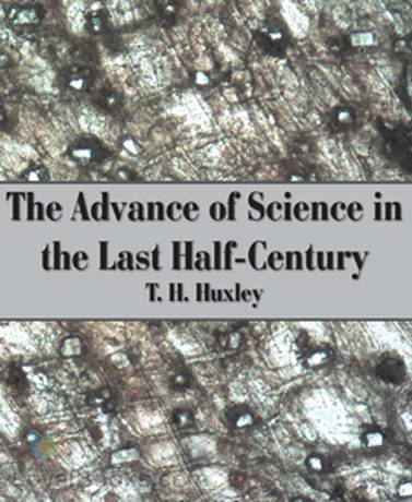 The Advance of Science in the Last Half-Century