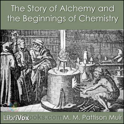 The Story of Alchemy and the Beginnings of Chemistry