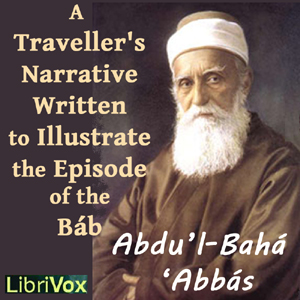 Traveller’s Narrative Written to Illustrate the Episode of the Báb