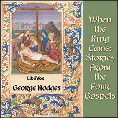 When the King Came: Stories from the Four Gospels