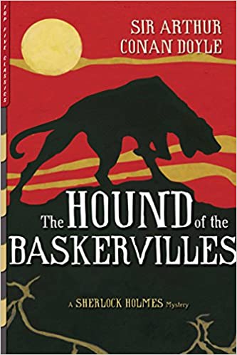 The Hound of the Baskervilles by Sir Arthur Conan Doyle